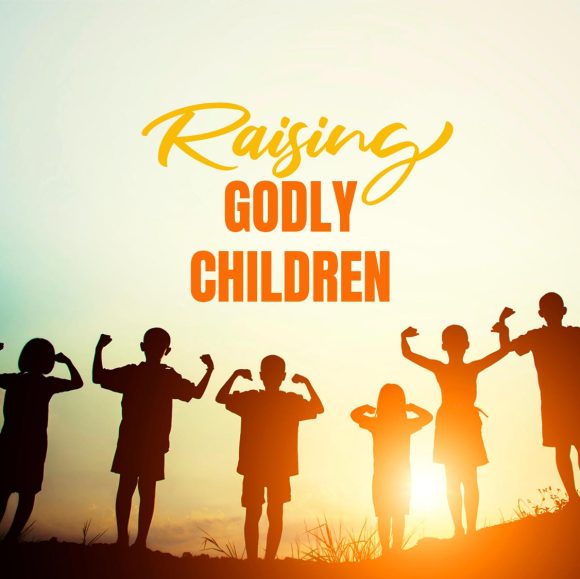 RAISING GODLY CHILDREN